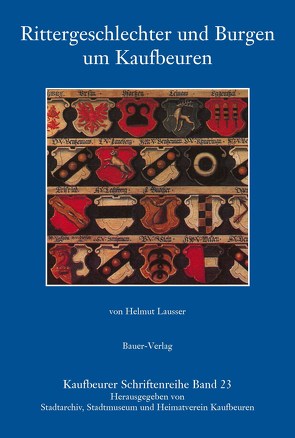 Rittergeschlechter und Burgen um Kaufbeuren von Lausser,  Helmut