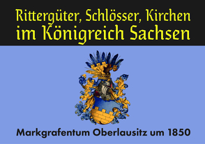 Rittergüter, Schlösser, Kirchen im Königreich Sachsen von Blumenstein,  Gottfried