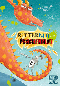 Rittermut und Drachenblut von Funke,  Cornelia, Kohl,  Daniela