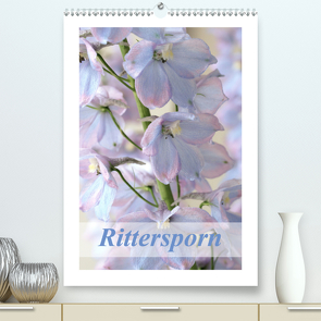 Rittersporn (Premium, hochwertiger DIN A2 Wandkalender 2020, Kunstdruck in Hochglanz) von Kruse,  Gisela