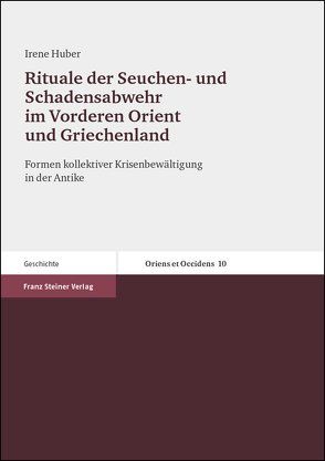 Rituale der Seuchen- und Schadensabwehr im Vorderen Orient und Griechenland von Huber,  Irene