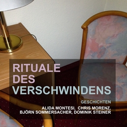 Rituale des Verschwindens von Montesi,  Alida, Morenz,  Chris, Sommersacher,  Björn, Steiner,  Dominik