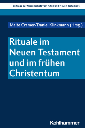 Rituale im Neuen Testament und im frühen Christentum von Cramer,  Malte, Dietrich,  Walter, Gielen,  Marlis, Klinkmann,  Daniel, Scoralick,  Ruth, von Bendemann,  Reinhard