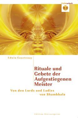 Rituale und Gebete der Aufgestiegenen Meiste von Courtenay,  Edwin