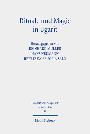 Rituale und Magie in Ugarit von Müller,  Reinhard, Neumann,  Hans, Salo,  Reettakaisa Sofia, Steinberger,  Clemens