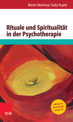 Rituale und Spiritualität in der Psychotherapie von Brentrup,  Martin, Kupitz,  Gaby