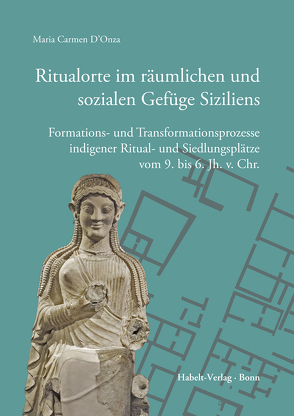 Ritualorte im räumlichen und sozialen Gefüge Siziliens von D'Onza,  Maria Carmen