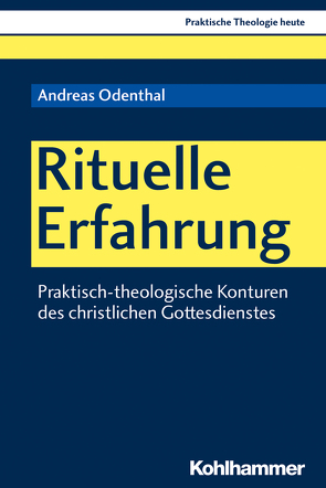 Rituelle Erfahrung von Altmeyer,  Stefan, Bauer,  Christian, Fechtner,  Kristian, Gerhards,  Albert, Klie,  Thomas, Kohler-Spiegel,  Helga, Noth,  Isabelle, Odenthal,  Andreas, Wagner-Rau,  Ulrike