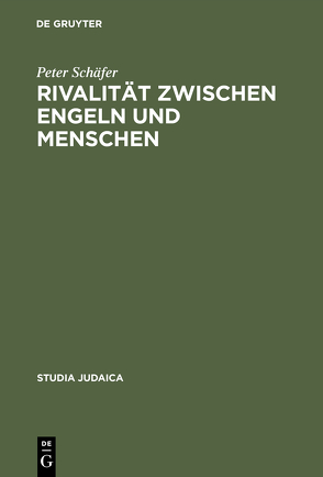 Rivalität zwischen Engeln und Menschen von Schaefer,  Peter