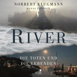 River. Die Toten und die Lebenden von Helbling,  Nik, Jarchow,  Klaas, Klugmann,  Norbert, Labs,  Antonia, van Ooyen,  Götz