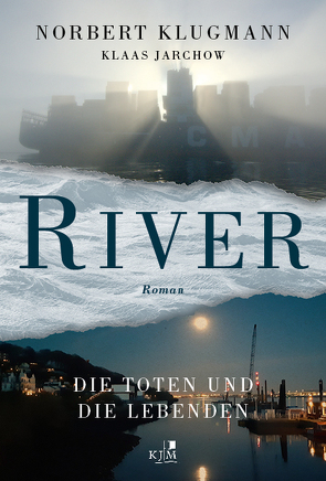 RIVER. Die Toten und die Lebenden von Jarchow,  Klaas, Klugmann,  Norbert