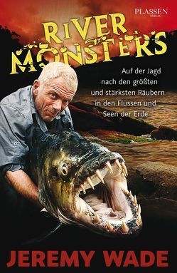 River Monsters von Schulz,  Matthias, Wade,  Jeremy