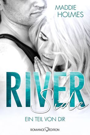 Riverside – Ein Teil von Dir von Holmes,  Maddie