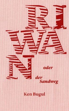 Riwan oder der Sandweg von Baese,  Jenny, Coulibaly Diop,  Ibou, Gehrmann,  Susanne, Himmelreich,  Jutta, Ken,  Bugul, Van Grasdorff,  Eric