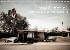 road trip. lost places an der route 66. (Tischkalender 2018 DIN A5 quer) von kunst.,  kommando: