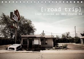 road trip. lost places an der route 66. (Tischkalender 2019 DIN A5 quer) von kunst.,  kommando: