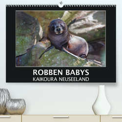 Robben Babys – Kaikoura Neuseeland (Premium, hochwertiger DIN A2 Wandkalender 2021, Kunstdruck in Hochglanz) von Bort,  Gundis