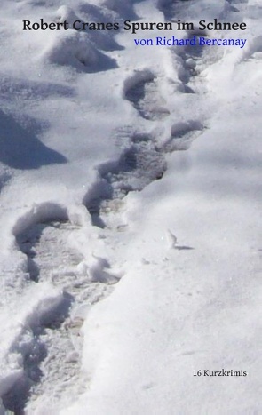 Robert Cranes Spuren im Schnee von Bercanay,  Richard