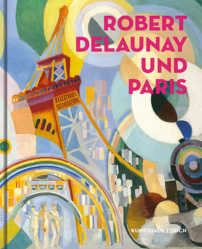 Robert Delaunay und Paris von Chicha-Castex,  Céline, De Mondenard,  Anne, Fraquelli,  Simonetta, Huber,  Lena, Ireson,  Nancy