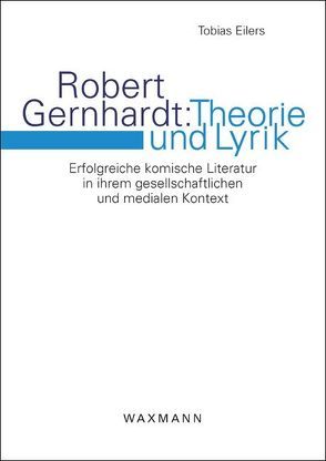 Robert Gernhardt: Theorie und Lyrik von Eilers,  Tobias