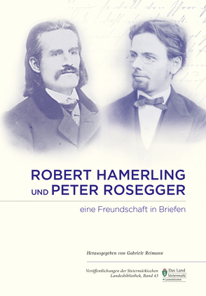 Robert Hamerling und Peter Rosegger von Reimann,  Gabriele