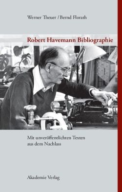 Robert Havemann Bibliographie von Florath,  Bernd, Robert-Havemann-Gesellschaft, Theuer,  Werner