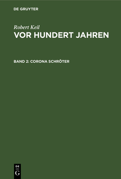 Robert Keil: Vor hundert Jahren / Corona Schröter von Keil,  Robert