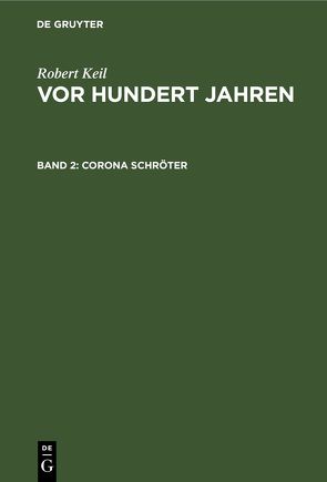 Robert Keil: Vor hundert Jahren / Corona Schröter von Keil,  Robert