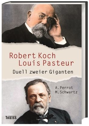 Robert Koch und Louis Pasteur von Perrot,  Annick, Schwartz,  Maxime