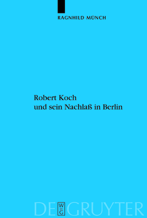 Robert Koch und sein Nachlaß in Berlin von Münch,  Ragnhild