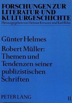 Robert Müller: Themen und Tendenzen seiner publizistischen Schriften von Helmes,  Günter