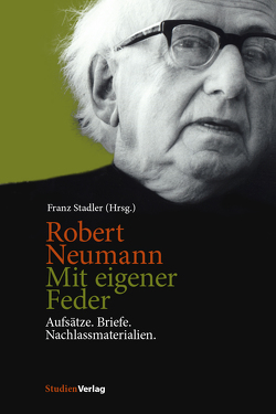 Robert Neumann. Mit eigener Feder von Stadler,  Franz