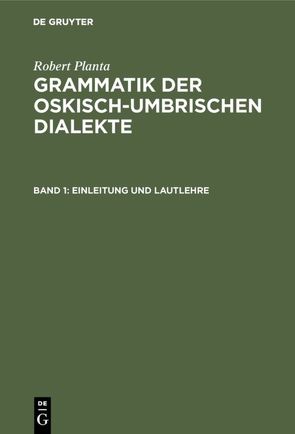 Robert Planta: Grammatik der oskisch-umbrischen Dialekte / Einleitung und Lautlehre von Planta,  Robert