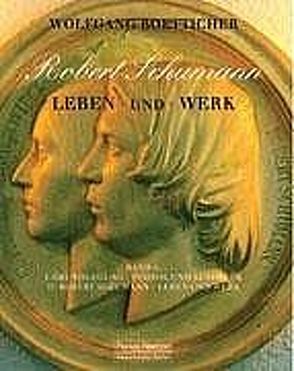 Robert Schumann – Leben und Werk von Boetticher,  Wolfgang