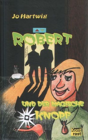 Robert – und der magische Knopf von Hartwig,  Jo