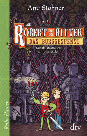 Robert und die Ritter III Das Burggespenst von Mühle,  Jörg, Stohner,  Anu