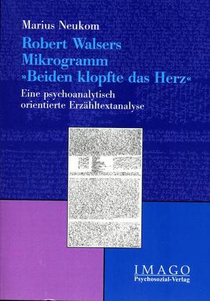 Robert Walsers Mikrogramm ‚Beiden klopfte das Herz‘ von Neukom,  Marius