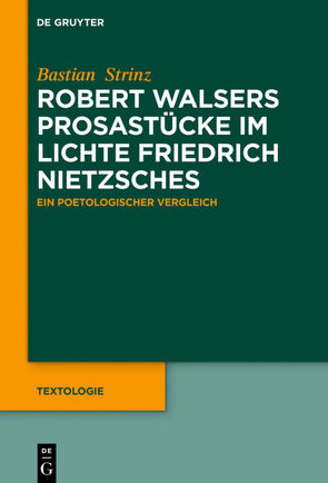 Robert Walsers Prosastücke im Lichte Friedrich Nietzsches von Strinz,  Bastian