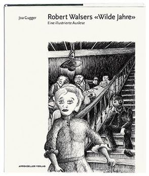 Robert Walsers „Wilde Jahre“ von Gugger,  Joa