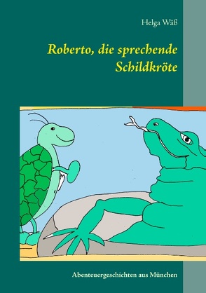 Roberto, die sprechende Schildkröte von Wäß,  Helga