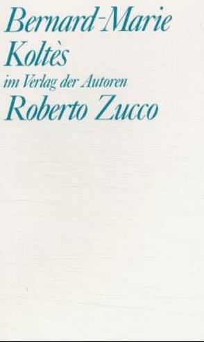 Roberto Zucco / Tabataba von Koltès,  Bernard Marie, Werle,  Simon