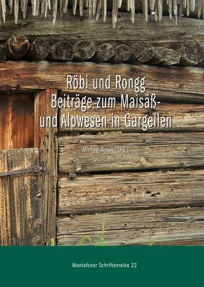 Röbi und Rongg. Beiträge zum Maisäß- und Alpwesen in Gargellen von Ebster,  Mag. Marion, Erhart,  Hermann, Hessenberger,  MMag. Edith, Kasper,  MMag. Michael, Pfeifer,  Klaus