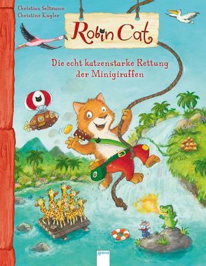 Robin Cat. Die echt katzenstarke Rettung der Minigiraffen von Kugler,  Christine, Seltmann,  Christian