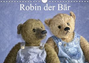 Robin der Bär (Wandkalender 2019 DIN A4 quer) von und Marie Robischon,  Rolf