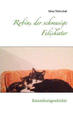 Robin, der schmusige Felixkater von Wobschall,  Silvia