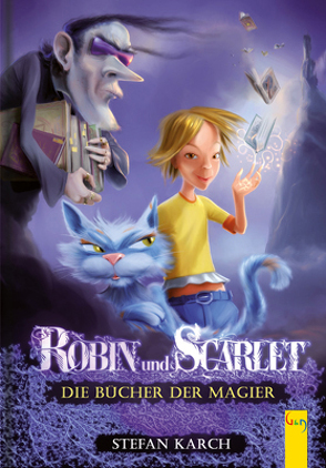 Robin und Scarlet – Die Bücher der Magier von Karch,  Stefan