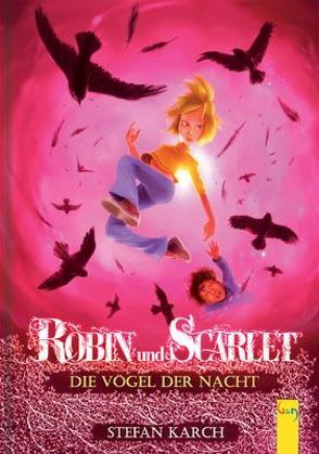 Robin und Scarlet – Die Vögel der Nacht von Karch,  Stefan