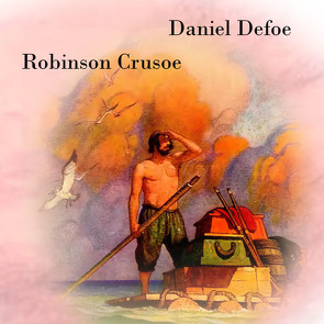 Robinson Crusoe von Defoe,  Daniel, Gabor,  Karlheinz, Kohfeldt,  Christian