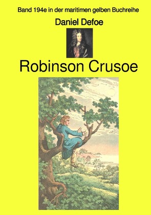 Robinson Crusoe – Band 194e in der maritimen gelben Buchreihe – bei Jürgen Ruszkowski von Defoe,  Daniel, Ruszkowski,  Jürgen