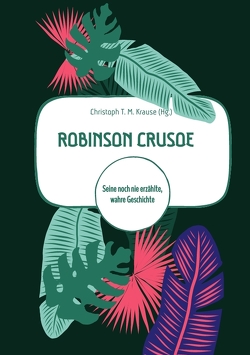 Robinson Crusoe von Krause,  Christoph T. M.